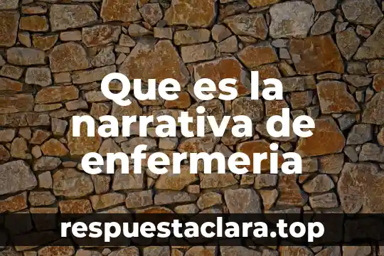 Que es la narrativa de enfermeria