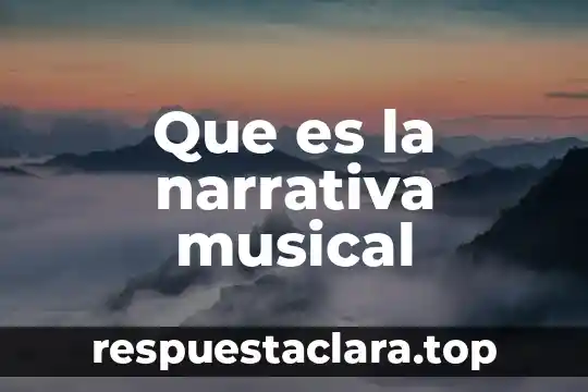 Intensidad musical que es significado y concepto 3 Que es la narrativa musical
