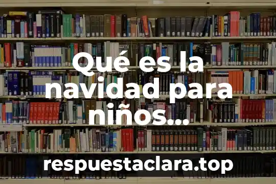 Qué es la navidad para niños cristianos