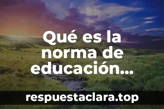 Http concepto de que es norma 7 Qué es la norma de educación profesional continua