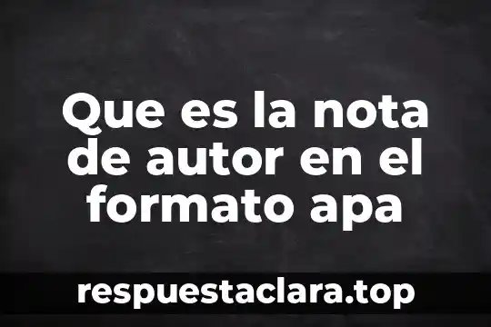 Que es la nota de autor en el formato apa