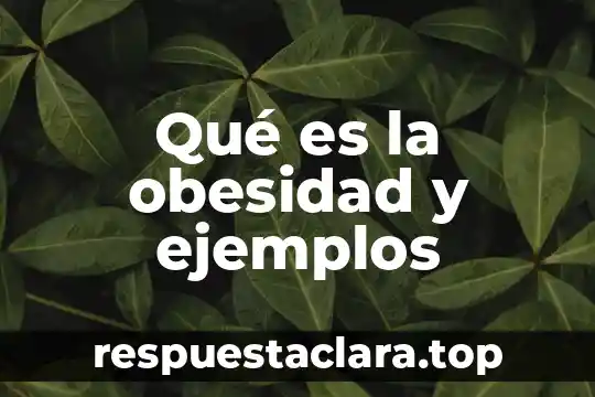 Qué es la obesidad y ejemplos