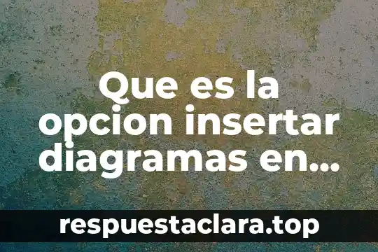 Habilidad de pensamiento que es síntesis de organización mental 5 Que es la opcion insertar diagramas en word