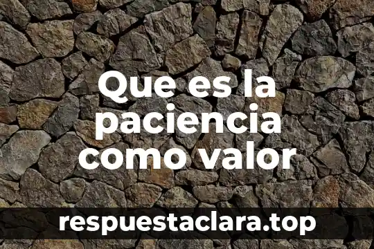Qué es la justicia para niños 4 Que es la paciencia como valor