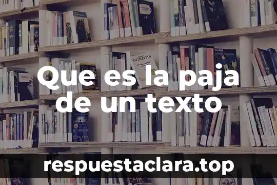 Ordena un texto partiendo de una idea principal que es 3 Que es la paja de un texto