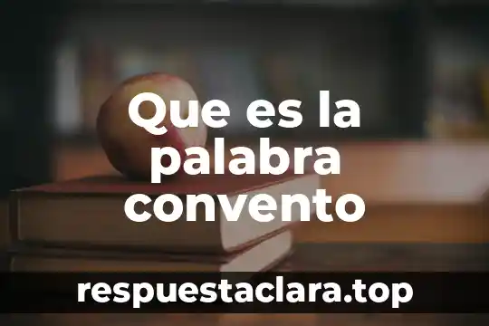 Que es el significado de la palabra volumen 6 Que es la palabra convento