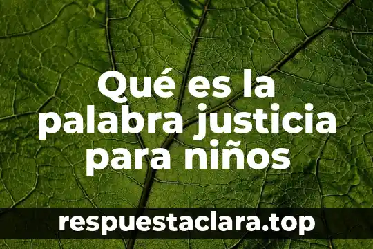 Qué es la palabra justicia para niños
