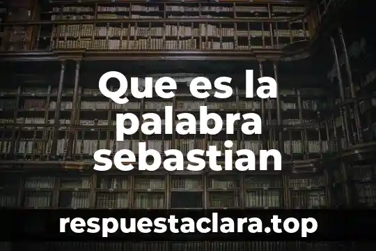 Que es la palabra sebastian