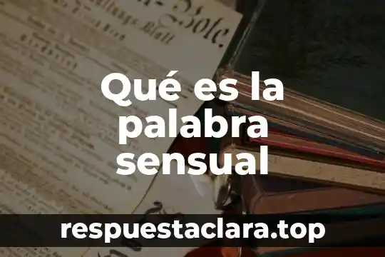 Que es el significado de la palabra volumen 4 Qué es la palabra sensual