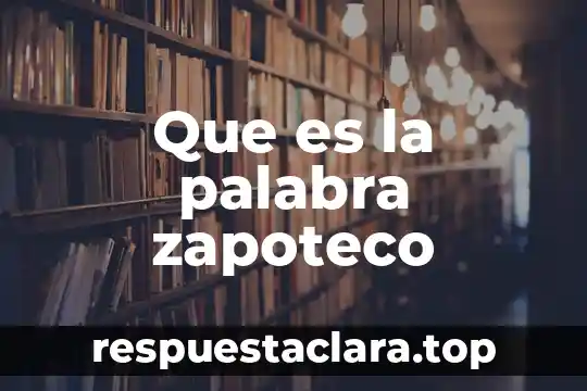 Que es el significado de la palabra volumen 3 Que es la palabra zapoteco
