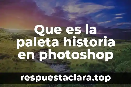 Que es la paleta historia en photoshop