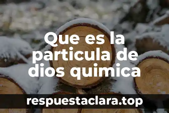 Que es la particula de dios quimica