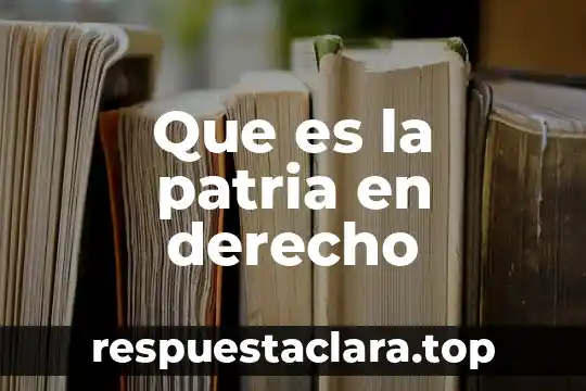 Que es la patria en derecho