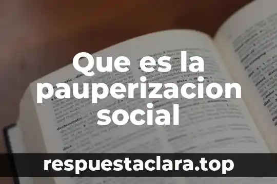 Que es el nombre social 6 Que es la pauperizacion social