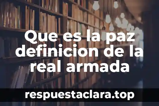 Qué es la prensa su concepto y definición 5 Que es la paz definicion de la real armada