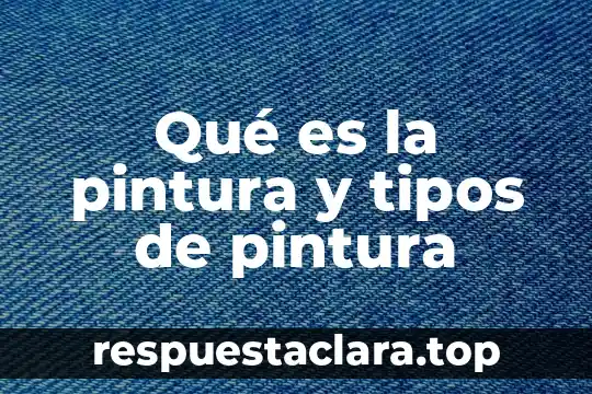 Que es un cms tipos 5 Qué es la pintura y tipos de pintura