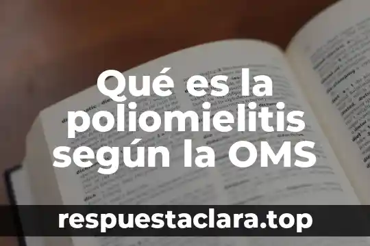 Qué es la poliomielitis según la OMS