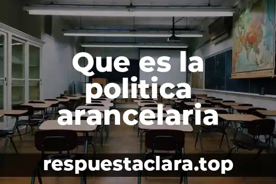 Que es la politica arancelaria
