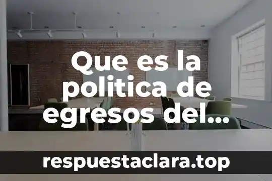 Que es la politica de egresos del gobierno