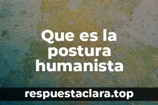 Que es el existencialismo del marxismo humanista 4 Que es la postura humanista