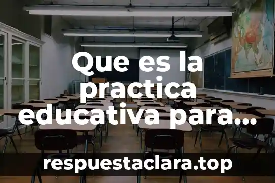 Que es la practica educativa para paulo freire