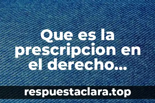 Que es la prescripcion en el derecho tributario