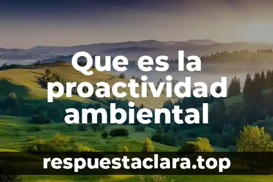 Que es la proactividad ambiental