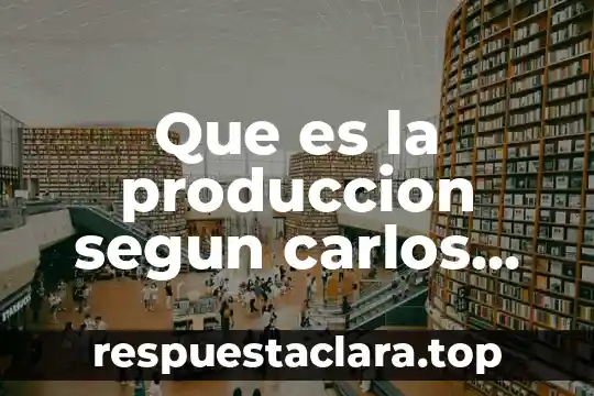 Qué es la filosofía para carlos marx 7 Que es la produccion segun carlos marx