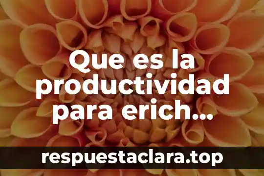 Que es la productividad odf 7 Que es la productividad para erich fromm prezi