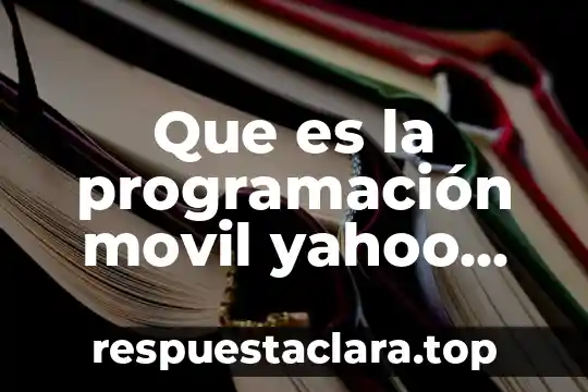 Que es la programación movil yahoo respuestas