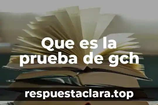 Que es prueba de antigenos somaticos 8 Que es la prueba de gch