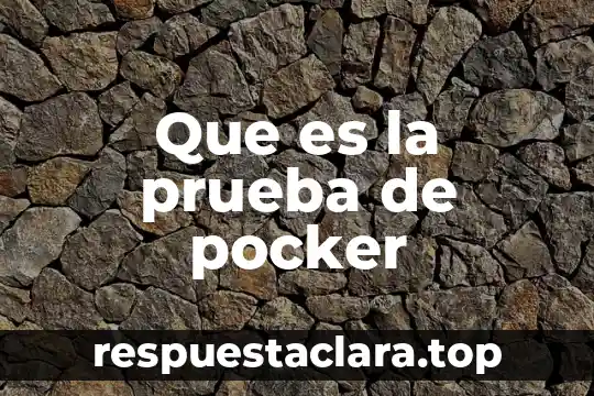 Que es la prueba de pocker