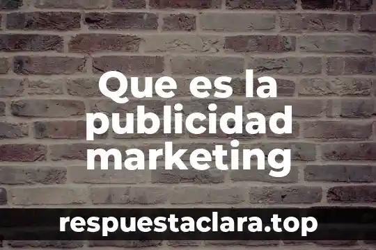 Qué es marketing digital según autores 6 Que es la publicidad marketing