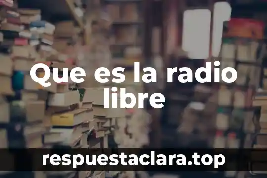 Que es la radio libre