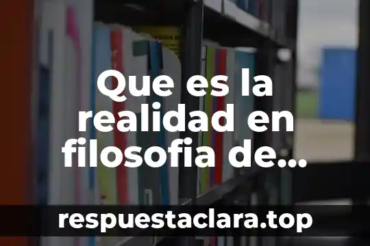 Qué es enter filosofía 5 Que es la realidad en filosofia de acuerdo con marx