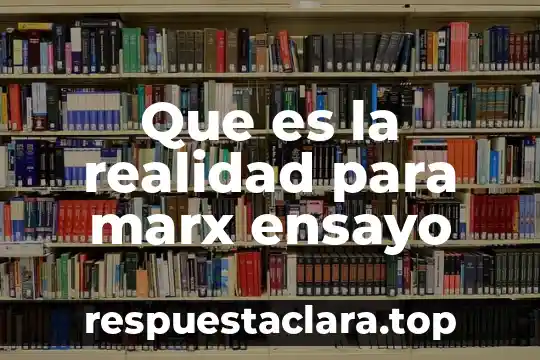 Ensayo sobre que es el desarrollo humano 3 Que es la realidad para marx ensayo
