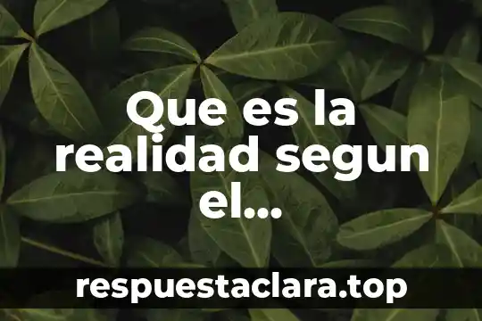 Que es la realidad segun el estructuralismo