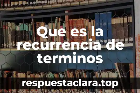 Que es la recurrencia de terminos