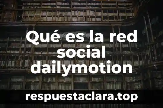 Qué es un burgo significado 4 Qué es la red social dailymotion