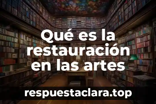 Qué es la restauración en las artes