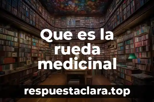 Que es la rueda medicinal