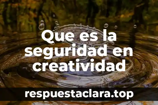 Que es la seguridad en creatividad