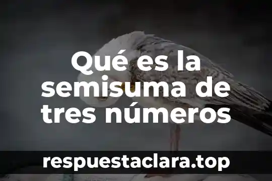 Qué es la semisuma de tres números