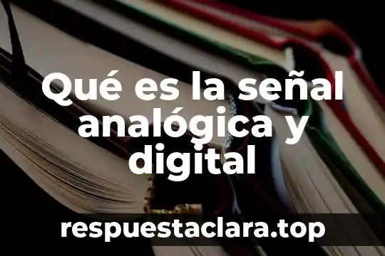 Qué es la señal analógica y digital