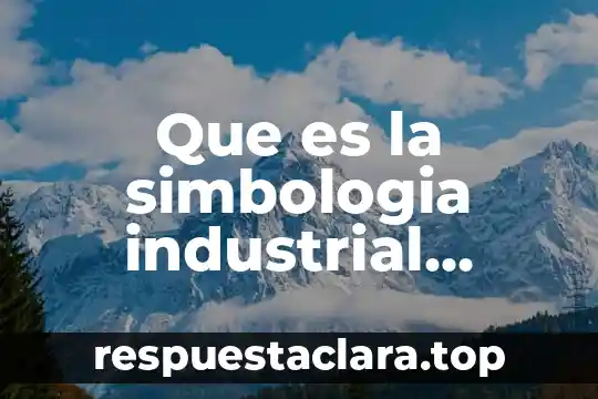 Que es la simbologia industrial mecanica