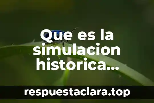 Que es la simulacion historica historia de méxico