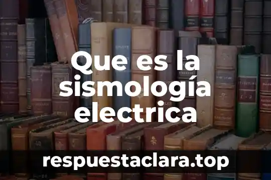 Que es la sismología electrica