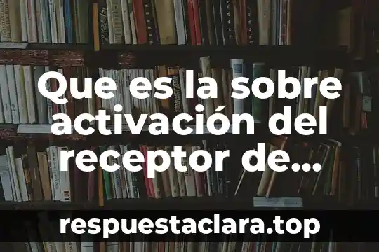 Que es un receptor en farmacologia ejemplos 3 Que es la sobre activación del receptor de estrógeno