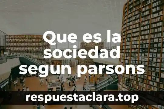Qué es la sociedad indígena venezolana 4 Que es la sociedad segun parsons