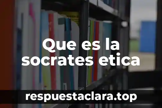 Que es la socrates etica